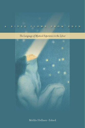 A River Flows From Eden The Language Of Mystical Experience In The Zohar Melila Hellnereshed