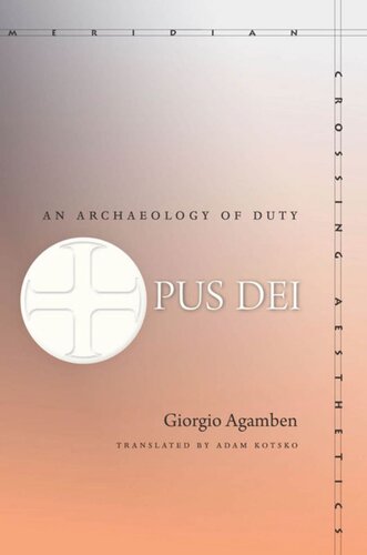 Opus Dei An Archaeology Of Duty Giorgio Agamben Adam Kotsko