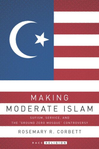 Making Moderate Islam Sufism Service And The Ground Zero Mosque Controversy Rosemary R Corbett