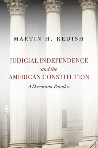 Judicial Independence And The American Constitution A Democratic Paradox Martin H Redish