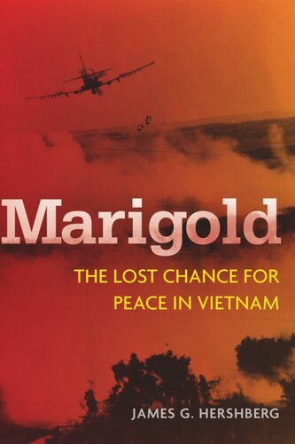 Marigold The Lost Chance For Peace In Vietnam James Hershberg