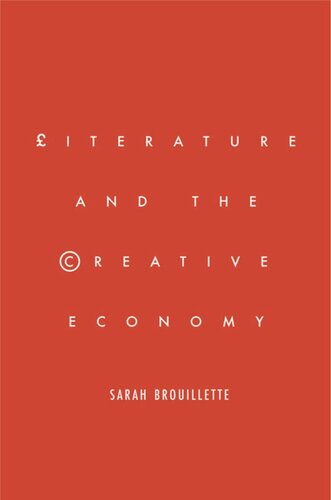 Literature And The Creative Economy Sarah Brouillette
