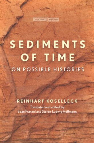 Sediments Of Time On Possible Histories Reinhart Koselleck Editor Sean Franzel Editor Stefanludwig Hoffmann Editor
