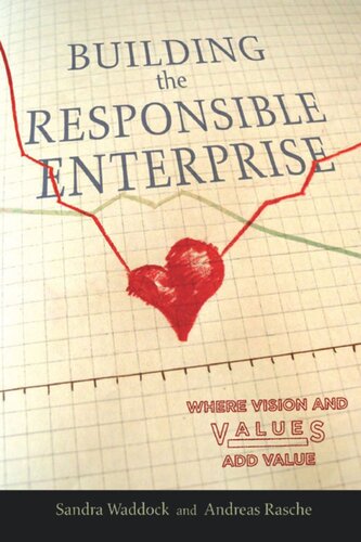 Building The Responsible Enterprise Where Vision And Values Add Value Sandra Waddock Andreas Rasche