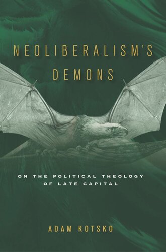 Neoliberalisms Demons On The Political Theology Of Late Capital Adam Kotsko