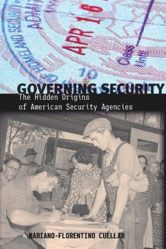 Governing Security The Hidden Origins Of American Security Agencies Marianoflorentino Cullar