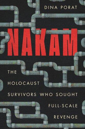 Nakam The Holocaust Survivors Who Sought Fullscale Revenge Dina Porat