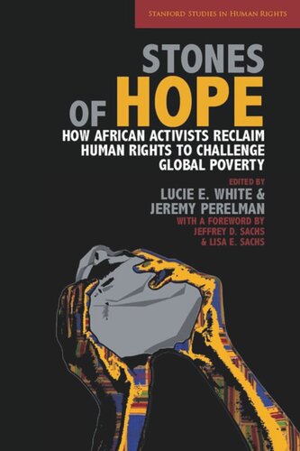 Stones Of Hope How African Activists Reclaim Human Rights To Challenge Global Poverty Lucie E White Editor Jeremy Perelman Editor