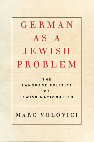 German As A Jewish Problem The Language Politics Of Jewish Nationalism Marc Volovici