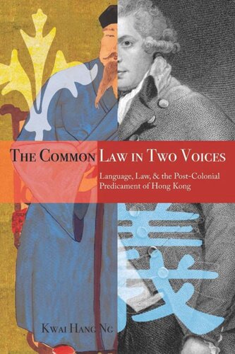 The Common Law In Two Voices Language Law And The Postcolonial Dilemma In Hong Kong Kwai Hang Ng