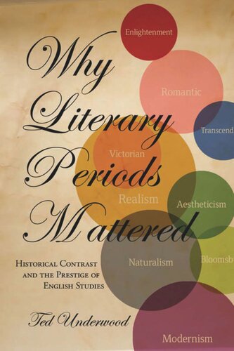 Why Literary Periods Mattered Historical Contrast And The Prestige Of English Studies Ted Underwood