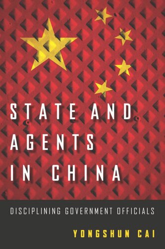State And Agents In China Disciplining Government Officials Yongshun Cai