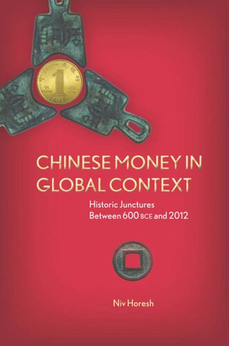 Chinese Money In Global Context Historic Junctures Between 600 Bce And 2012 Niv Horesh
