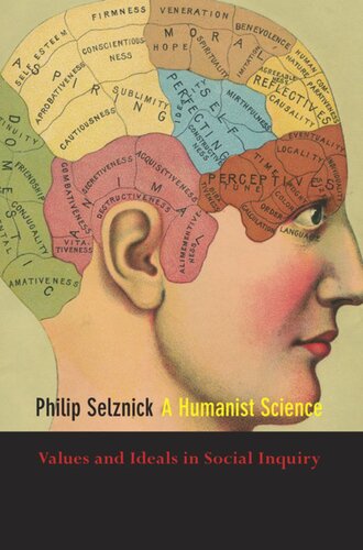 A Humanist Science Values And Ideals In Social Inquiry Philip Selznick