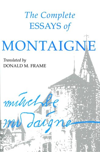 The Complete Essays Of Montaigne Michel Eyquem Montaigne Translated By Donald M Frame