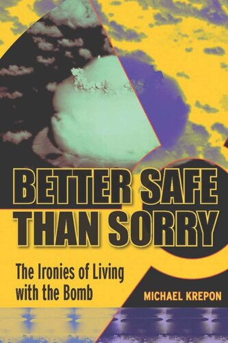 Better Safe Than Sorry The Ironies Of Living With The Bomb Michael Krepon