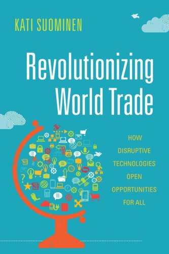 Revolutionizing World Trade How Disruptive Technologies Open Opportunities For All Kati Suominen