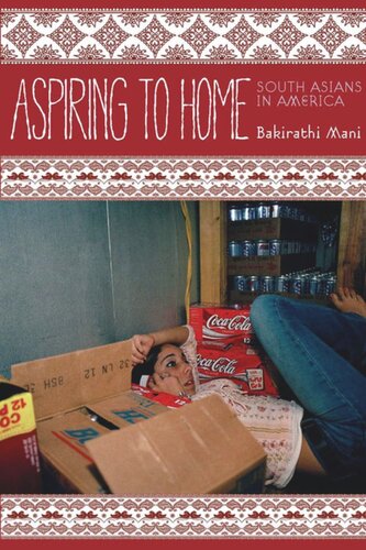 Aspiring To Home South Asians In America Bakirathi Mani