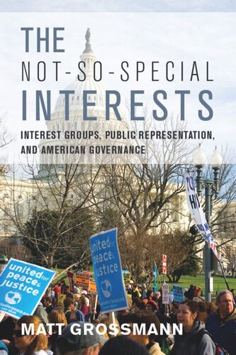 The Notsospecial Interests Interest Groups Public Representation And American Governance Matt Grossmann