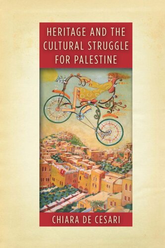 Heritage And The Cultural Struggle For Palestine Chiara De Cesari