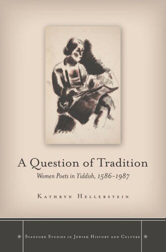 A Question Of Tradition Women Poets In Yiddish 15861987 Kathryn Hellerstein