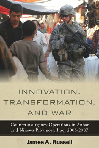 Innovation Transformation And War Counterinsurgency Operations In Anbar And Ninewa Provinces Iraq 20052007 James Russell