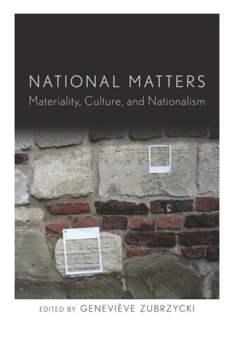 National Matters Materiality Culture And Nationalism Geneviève Zubrzycki Editor