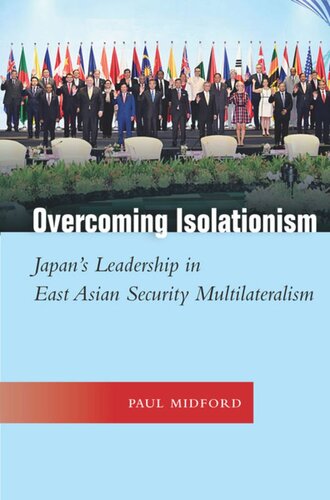 Overcoming Isolationism Japans Leadership In East Asian Security Multilateralism Paul Midford