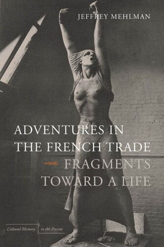 Adventures In The French Trade Fragments Toward A Life Jeffrey Mehlman