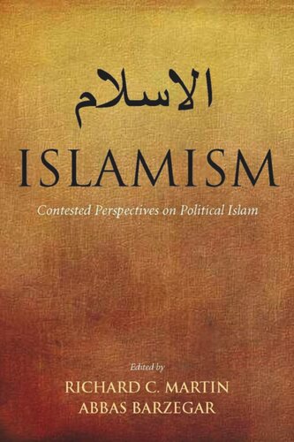 Islamism Contested Perspectives On Political Islam Richard C Martin Editor Abbas Barzegar Editor