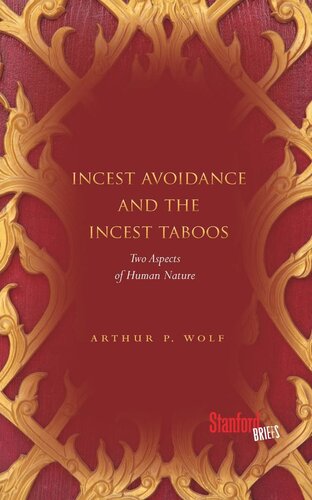 Incest Avoidance And The Incest Taboos Two Aspects Of Human Nature Arthur P Wolf
