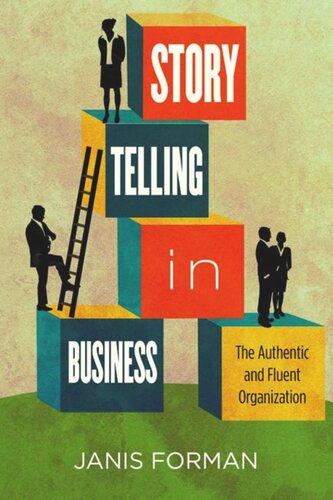 Storytelling In Business The Authentic And Fluent Organization Janis Forman