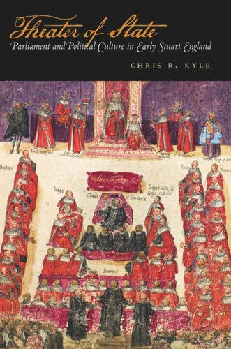 Theater Of State Parliament And Political Culture In Early Stuart England Chris Kyle