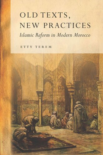 Old Texts New Practices Islamic Reform In Modern Morocco Etty Terem