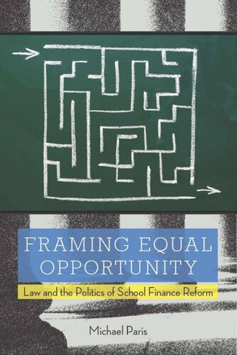 Framing Equal Opportunity Law And The Politics Of School Finance Reform Michael Paris