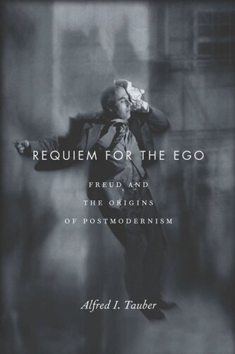 Requiem For The Ego Freud And The Origins Of Postmodernism Alfred I Tauber