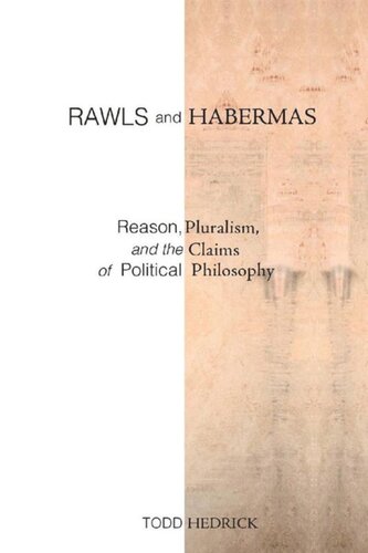 Rawls And Habermas Reason Pluralism And The Claims Of Political Philosophy Todd Hedrick