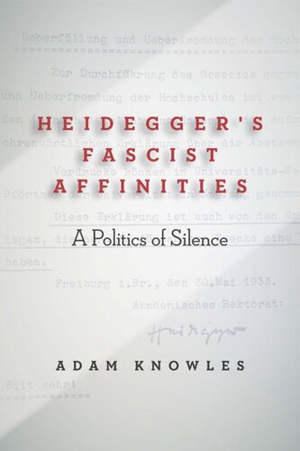 Heideggers Fascist Affinities A Politics Of Silence Adam Knowles
