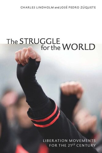 The Struggle For The World Liberation Movements For The 21st Century Charles Lindholm Jos Pedro Zquete