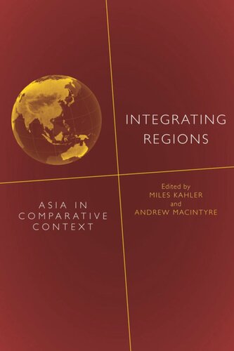 Integrating Regions Asia In Comparative Context Miles Kahler Editor Andrew Macintyre Editor
