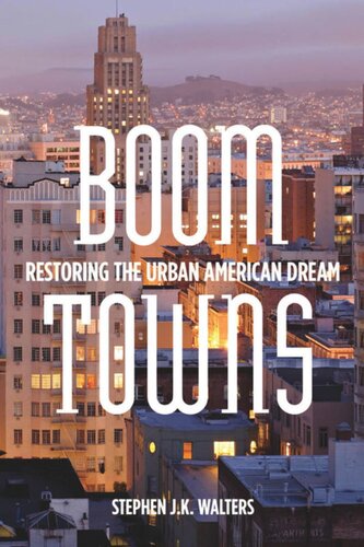 Boom Towns Restoring The Urban American Dream Stephen Jk Walters