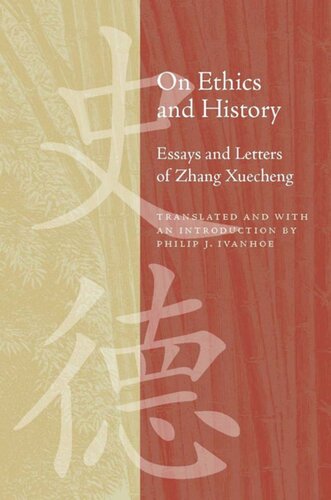On Ethics And History Essays And Letters Of Zhang Xuecheng Philip J Ivanhoe