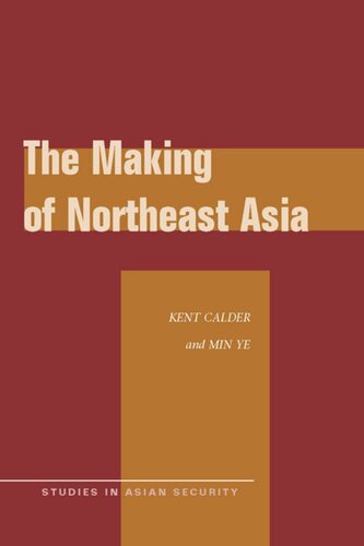 The Making Of Northeast Asia Kent Calder Min Ye