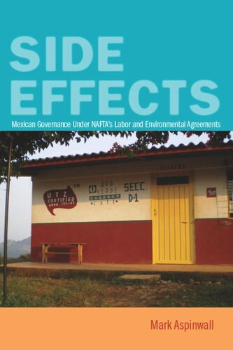 Side Effects Mexican Governance Under Naftas Labor And Environmental Agreements Mark Aspinwall