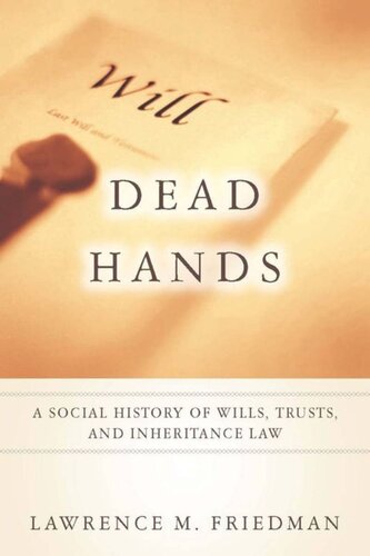 Dead Hands A Social History Of Wills Trusts And Inheritance Law Lawrence M Friedman