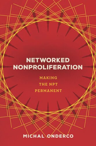 Networked Nonproliferation Making The Npt Permanent Michal Onderco