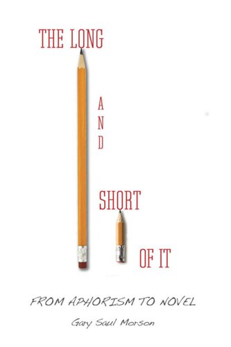 The Long And Short Of It From Aphorism To Novel Gary Morson