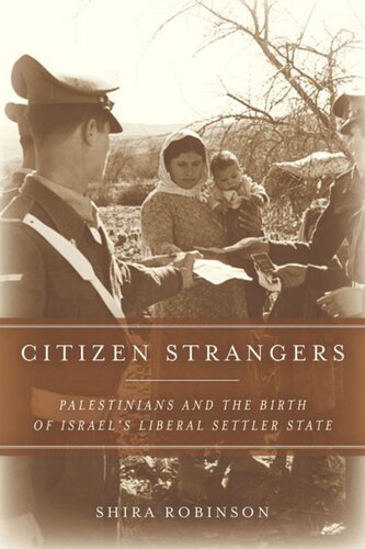 Citizen Strangers Palestinians And The Birth Of Israels Liberal Settler State Shira N Robinson