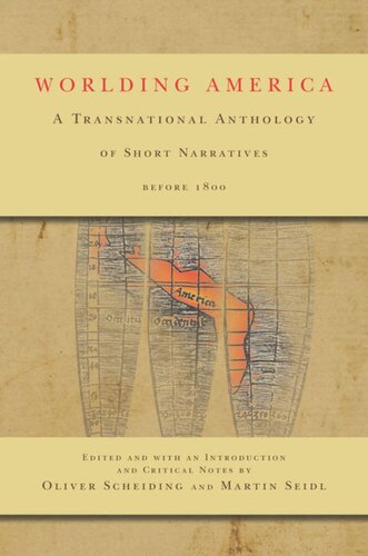 Worlding America A Transnational Anthology Of Short Narratives Before 1800 Oliver Scheiding Martin Seidl