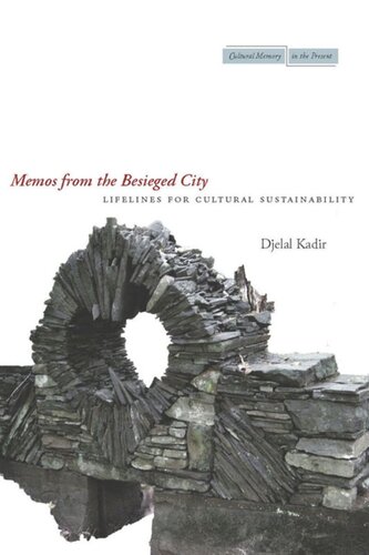 Memos From The Besieged City Lifelines For Cultural Sustainability Djelal Kadir